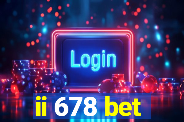 ii 678 bet
